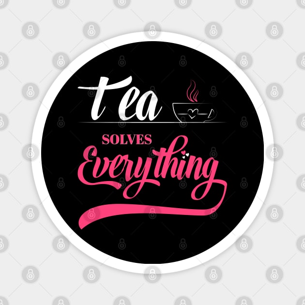 Tea Solves Everything Magnet by SbeenShirts